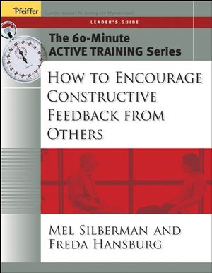 The 60-Minute Active Training Series: How to Encourage Constructive Feedback from Others, Leader's Guide (0787973505) cover image
