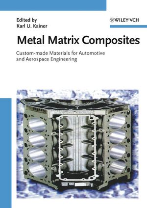 Metal Matrix Composites: Custom-made Materials for Automotive and Aerospace Engineering (3527313605) cover image