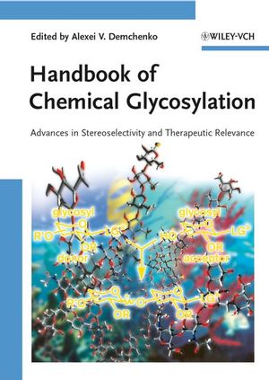Handbook of Chemical Glycosylation: Advances in Stereoselectivity and Therapeutic Relevance (3527317805) cover image