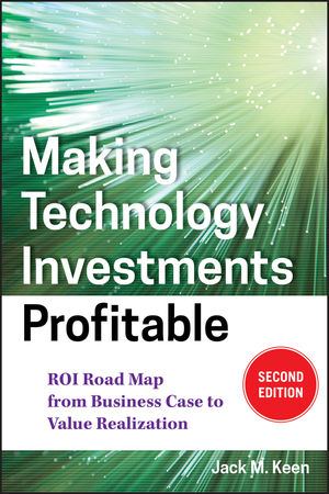 Making Technology Investments Profitable: ROI Road Map from Business Case to Value Realization, 2nd Edition (0470194006) cover image