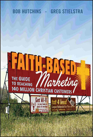 Faith-Based Marketing: The Guide to Reaching 140 Million Christian Customers  (0470422106) cover image