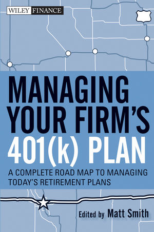 Managing Your Firm's 401(k) Plan : A Complete Roadmap to Managing Today's Retirement Plans  (0470553006) cover image