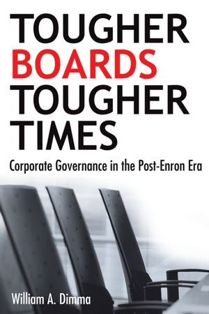 Tougher Boards for Tougher Times: Corporate Governance in the Post- Enron Era (0470837306) cover image