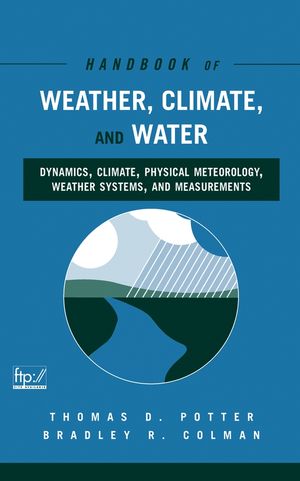 Handbook of Weather, Climate, and Water: Dynamics, Climate, Physical Meteorology, Weather Systems, and Measurements  (0471214906) cover image