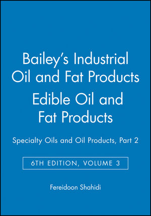 Bailey's Industrial Oil and Fat Products, Volume 3, Edible Oil and Fat Products: Specialty Oils and Oil Products, Part 2, 6th Edition (0471385506) cover image