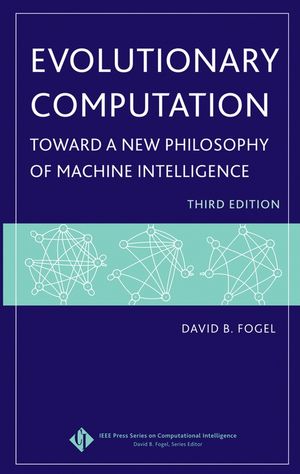 Evolutionary Computation: Toward a New Philosophy of Machine Intelligence, 3rd Edition (0471749206) cover image