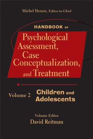 Handbook of Psychological Assessment, Case Conceptualization, and Treatment, Volume 2: Children and Adolescents (0471780006) cover image