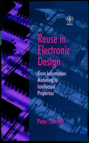 Reuse in Electronic Design: From Information Modelling to Intellectual Properties (0471987506) cover image