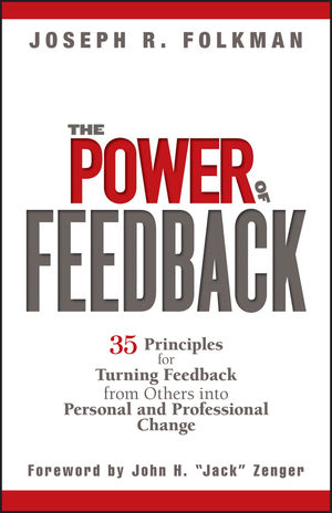 The Power of Feedback: 35 Principles for Turning Feedback from Others into Personal and Professional Change (0471998206) cover image
