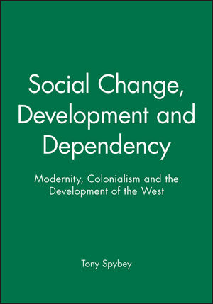 Social Change, Development and Dependency: Modernity, Colonialism and the Development of the West (0745607306) cover image