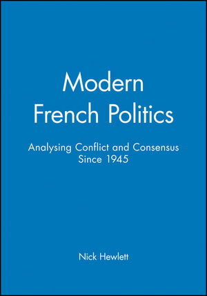 Modern French Politics: Analysing Conflict and Consensus Since 1945 (0745611206) cover image