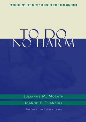 To Do No Harm: Ensuring Patient Safety in Health Care Organizations (1118016106) cover image