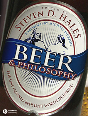 Beer and Philosophy: The Unexamined Beer Isn't Worth Drinking (1405154306) cover image