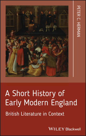 A Short History of Early Modern England: British Literature in Context (1405195606) cover image