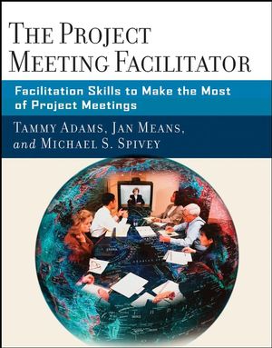 The Project Meeting Facilitator: Facilitation Skills to Make the Most of Project Meetings (0470185007) cover image