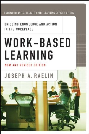 Work-Based Learning: Bridging Knowledge and Action in the Workplace, New and Revised (0470260807) cover image