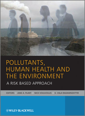 Book Cover Image for Pollutants, Human Health and the Environment: A Risk Based Approach