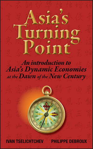 Asia's Turning Point: An Introduction to Asia's Dynamic Economies at the Dawn of the New Century (0470823607) cover image