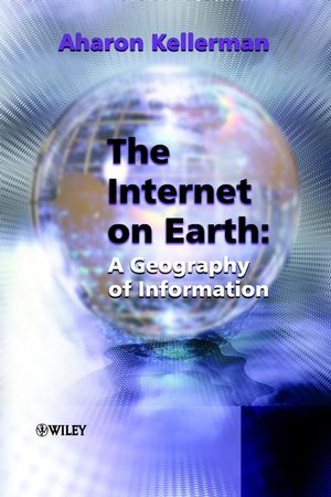 The Internet on Earth: A Geography of Information  (0470844507) cover image