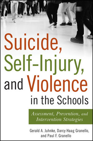 Suicide, Self-Injury, and Violence in the Schools: Assessment, Prevention, and Intervention Strategies (0470892307) cover image