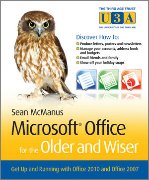 Microsoft Office for the Older and Wiser: Get up and running with Office 2010 and Office 2007 (0470970707) cover image