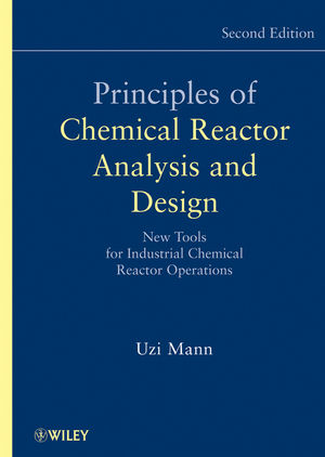 Principles of Chemical Reactor Analysis and Design: New Tools for Industrial Chemical Reactor Operations, 2nd Edition (0471261807) cover image
