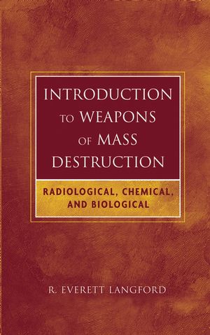 Introduction to Weapons of Mass Destruction: Radiological, Chemical, and Biological (0471465607) cover image