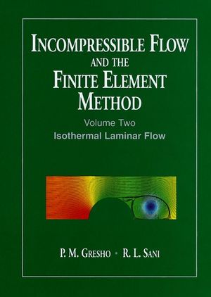 Incompressible Flow and the Finite Element Method, Volume 2: Isothermal Laminar Flow (0471492507) cover image