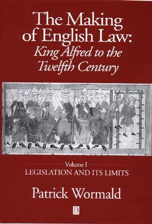 The Making of English Law: King Alfred to the Twelfth Century, Legislation and its Limits, Volume I (0631227407) cover image