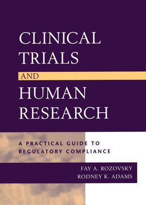 Clinical Trials and Human Research: A Practical Guide to Regulatory Compliance (0787965707) cover image