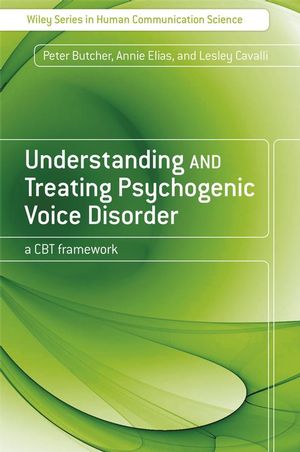 Understanding and Treating Psychogenic Voice Disorder: A CBT Framework (0470065508) cover image