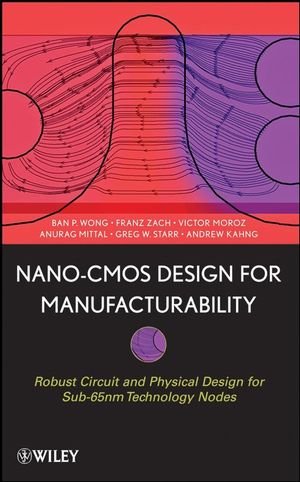Nano-CMOS Design for Manufacturability: Robust Circuit and Physical Design for Sub-65nm Technology Nodes (0470112808) cover image