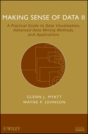 Making Sense of Data II: A Practical Guide to Data Visualization, Advanced Data Mining Methods, and Applications (0470222808) cover image