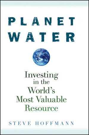 Planet Water: Investing in the World's Most Valuable Resource (0470277408) cover image