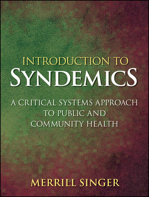 Introduction to Syndemics: A Critical Systems Approach to Public and Community Health (0470483008) cover image