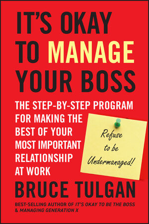 It's Okay to Manage Your Boss: The Step-by-Step Program for Making the Best of Your Most Important Relationship at Work (0470605308) cover image