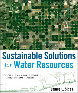 Sustainable Solutions for Water Resources: Policies, Planning, Design, and Implementation (0470640308) cover image