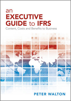 An Executive Guide to IFRS: Content, Costs and Benefits to Business (0470664908) cover image