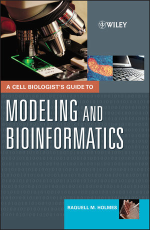 A Cell Biologist's Guide to Modeling and Bioinformatics (0471164208) cover image