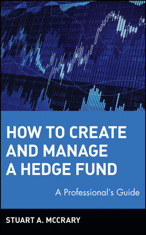 How to Create and Manage a Hedge Fund: A Professional's Guide (0471353108) cover image