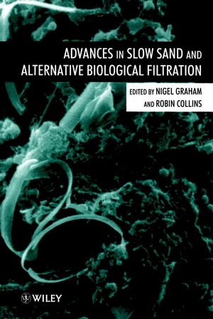 Advances in Slow Sand and Alternative Biological Filtration (0471967408) cover image