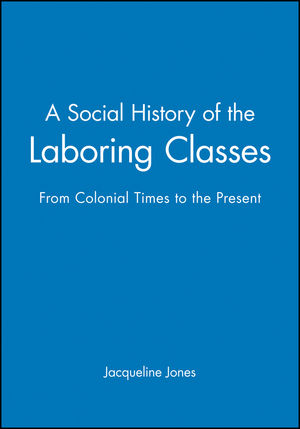 A Social History of the Laboring Classes: From Colonial Times to the Present (0631207708) cover image