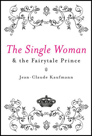 The Single Woman and the Fairytale Prince (0745640508) cover image