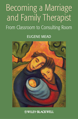 Becoming a Marriage and Family Therapist: From Classroom to Consulting Room (1118323408) cover image