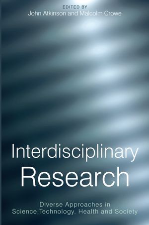 Interdisciplinary Research: Diverse Approaches in Science, Technology, Health and Society (1861564708) cover image