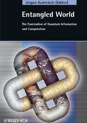 Entangled World: The Fascination of Quantum Information and Computation (3527404708) cover image
