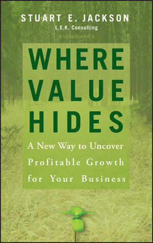 Where Value Hides: A New Way to Uncover Profitable Growth For Your Business (0470009209) cover image