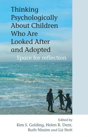 Thinking Psychologically About Children Who Are Looked After and Adopted: Space for Reflection (0470092009) cover image