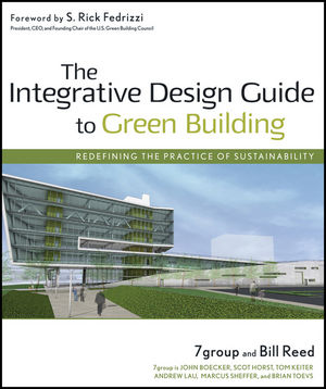 The Integrative Design Guide to Green Building: Redefining the Practice of Sustainability (0470181109) cover image