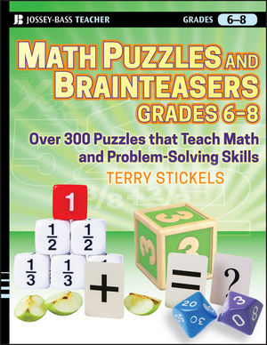Math Puzzles and Brainteasers, Grades 6-8: Over 300 Puzzles that Teach Math and Problem-Solving Skills (0470564709) cover image